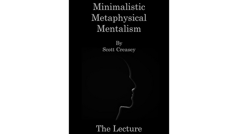 Minimalistic, Metaphysical, Mentalism - The Lecture by Scott Creasey ebook DOWNLOAD