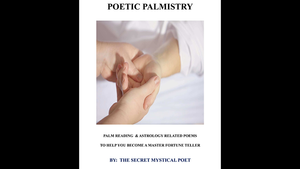 POETIC PALMISTRY - PALM READING & ASTROLOGY RELATED POEMS TO HELP YOU BECOME A MASTER FORTUNE TELLERby THE SECRET MYSTICAL POET & JONATHAN ROYLE eBook DOWNLOAD