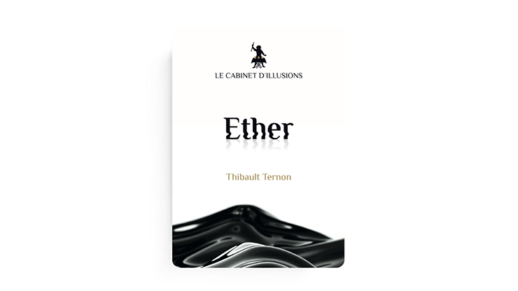 Ether by Thibault Ternon x Le Cabinet d'Illusions